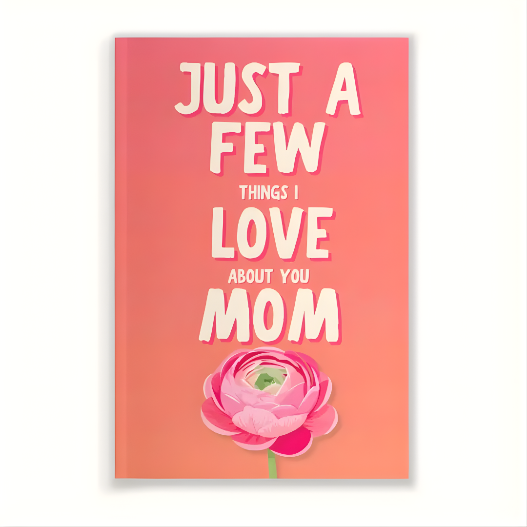 "Just a Few Things I Love About You Mom" By Mumura™