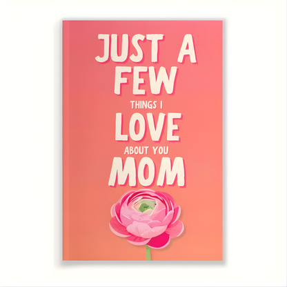 "Just a Few Things I Love About You Mom" By Mumura™